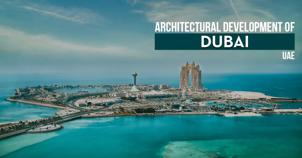 How Dubai Made Architecture and Architecture Made Dubai
